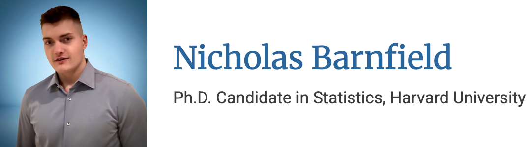 Nicholas Barnfield, Ph.D. Candidate in Statistics, Harvard University